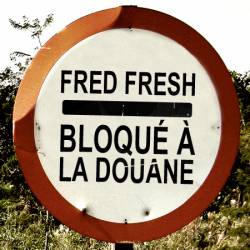 Fred Fresh : Bloqué à la Douane